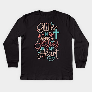 Glitter in my veins Jesus Lover in my heart Kids Long Sleeve T-Shirt